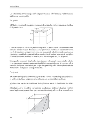 MATEMÁTICAS




                 CUERPOS Y SUPERFICIES PRISMÁTICAS

                              b)                                   c)


                 a)




                                                     d)




                                                                         f)


                      e)




                                                     h)


                                                                        i)



                  g)




                                                          j)


                                                                              k)




              266



M/SEC/P-179-270.PM6.5         266                              6/20/01, 11:14 AM
 
