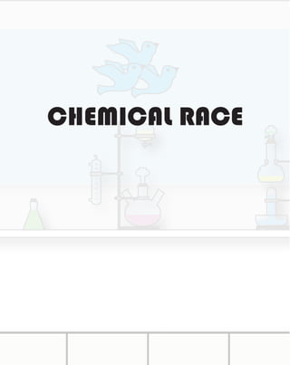 CHEMICAL RACE
 