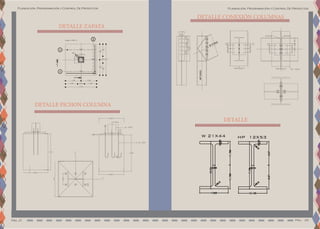 Planeación, Programación y Control De Proyectos
Pág. 21 Pag. 22
Planeación, Programación y Control De Proyectos















































W
21X44
HP12X53
DET. CONEXION COLUMNAS
W 21X44 HP 12X53













































W
21X44
HP12X53
DET. CONEXION COLUMNAS
W 21X44 HP 12X53
W
21X44
HP12X53
DET. CONEXION COLUMNAS
W 21X44 HP 12X53
W
21X44
HP12X53
DET. CONEXION COLUMNAS
W 21X44 HP 12X53
DETALLE ZAPATA
DETALLE PICHON COLUMNA
DETALLE CONEXIÓN COLUMNAS
DETALLE
 