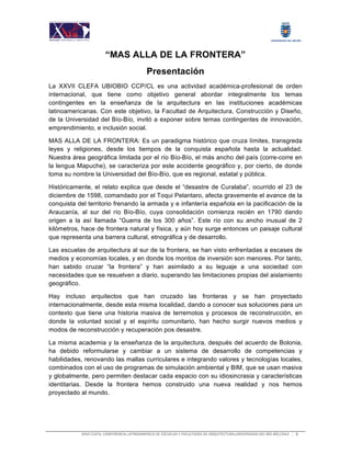 XXVII	CLEFA,	CONFERENCIA	LATINOAMERICA	DE	ESCUELAS	Y	FACULTADES	DE	ARQUITECTURA,UNIVERSIDAD	DEL	BÍO-BÍO,CHILE						 5	
	
“...