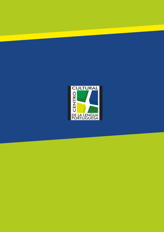 186 Centro Cultural de la Lengua Portuguesa
CULTURAL
CULTURAL
DE LA LENGUA
PORTUGUESA
CENTRO
 