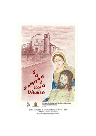 Cartel anunciador de la Semana Santa de Viveiro - 2009
            1.º Premio Concurso de Carteles.
           Autor: Luis Enrique Rodríguez Arias
 