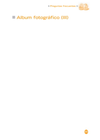 Preguntas frecuentes
151
Album fotográfico (III)
 