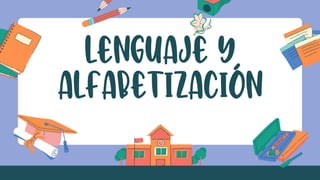 Lenguaje y
Alfabetización
 