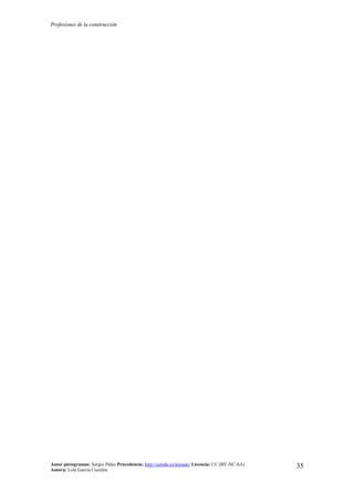 Profesiones de la construcción
Autor pictogramas: Sergio Palao Procedencia: http://catedu.es/arasaac/ Licencia: CC (BY-NC-SA)
Autora: Lola García Cucalón
35
 