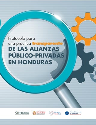 DE LAS ALIANZAS
PÚBLICO-PRIVADAS
EN HONDURAS
Protocolo para
una práctica transparente
 