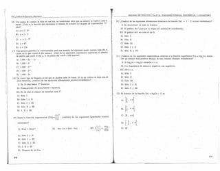 I!¡                                                                                                                                                        ~.



          PSU. Cuaderno         de Ejercicios,            Matemática
                                                                                                                                                           ~"                      SEGUNDO EJE TEMÁTICO            ¡Tes; N" 16,   FUNCIONES POTENCIA, EXPONENC1AL y LOGARÍTMICA
                                                                                                                                                           1{
          16) Una pareja de 'conejos se deja en una isla, en condiciones tales que su .número se triplica cada.ó                                                20)   ¿eual(es)     de las siguientesafirrriaciones        relativas a la función f(x)   1-   2' es(son) verdaderars)?
              meses. ¿Cuál es la función que representa el número de conejos (y) después de 'transcurridos "x"
                                                                                                                                                                       1) Es decreciente           en todo su dominio.       ,
              años?           .
                                                                                                                                                                      II) El gráfico de f pasa por          et origen     del sistema de coordenadas.
                 A)        Y = 2 ,3"
i                                                                                                                                                                     III) El gráfico de' f no corta al eje X.
                 B) Y = 2, 3'
                                                                                                                                                                      A) Sólo 1
 I               C)        Y    =    2 . 3t                                                                                                                           B) Sólo II

                 D)        Y=       62'   .                                                                                                                           e)    Sólo III
                E}        Y=       12x                                                                                                                               D)Sólo        1 y II
 "

 J         17) Una persona planifica su entrenamiento para una maratón del siguiente' modo: correrá:cadadía     el                                                    El    Sólo II y III
              . doble de lo que corrió el día' anterior. ¿Cuál de las siguientes expresiones representa el número
                de metros que corre el día x, si el primer. día corrió 1.000 metros?                                                                            21) ¿euál(es) de las siguientes características relativas a la función logarítrnica f(x)             '= log.(x),   siendo
                                                                                                                                                                    «b» un número real positivo distinto de uno, es(son) siempre .verdadera(s)?
                 A) 1.000' 2(x - 1)'
                 B)        1.000, 2'<                                                                                                                                  '1) Si log.(x) = 16gb(y) entonces x = y.

                 ·.e)      1.000,             2'-1                                                                                                                     II) Los logaritmos          de números negativos           son negativos.

                  D)        1.000, 2'·1                                                                                                                               I1I) f(b')    = x.
                 'E)        1.000· 2x                                                                                                                                  A) Sólo 1

           i8)    Un cierto tipo de bacteria es .tal que se duplica cada 10 horas. Si en un cultivo                                       se deja una de               B) Sólo II

     t,
                  estas bacterias, ¿cuál(es) de las siguientes afirmaciones es(son) veidact'er¡¡(s)7.                                                                  e)   Sólo        III
                      1) En 10 días habrá                       2'4 bacterias.                                                                                         D) Sólo 1 y 11
                   II) Transcurridas                       20 horas habrá 4 bacterias.                                                                                 E)   Sólo 1 y III
                 III) .En 2n días el número de bacterias                              será 2'.
                                                                                                                                                                22)    El dominio de la función f(x)          =:   log(3x - 1) es
                   A)       Sólo
                   B} Sólo 1                  y      II                                                                                                                A)   ]~,     +oo[
                   e)       Sólo 1 y III
                   D) Sólo II y III
                   E)          1, II Y III
                                                                                                                                                                       B)   H      ,+     oo[

            19) Dada                la función              exponencial          f(x) =   (~J    ¿cuál(es)     de las siguientes   igualdades    es(son)
                                                                                                                                                                       C) . ]0 ,    +oo[

                      córrecta(s)?                                                                                                                                     D)   [-~,          +   o{

                        1) f(":"u)        =    (f(U»-I.                             IJ)    f(m + n)   = f(m)   , f(n)              IlI)   f(~J      fea)
                                                                                                                                                    f(b)
                                                                                                                                                                       E) IR'


                      A) Sólo 1 y II
                      B) Sólo 1 y III
                      e)       Sólo II            y m
                      D) 1,          ti   y III

                      E) Ninguna de las tres


                                                                                                                                                                                                                                                                                     211
             210
 
