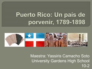 Maestra: Yassiris Camacho Soto
University Gardens High School
10-2
 