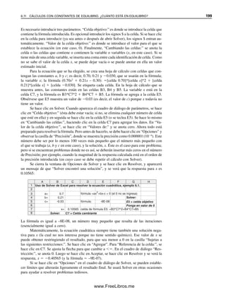 192 CAPÍTULO 6 CONCEPTOS GENERALES DE EQUILIBRIO QUÍMICO
de calor (reacción exotérmica), H es negativa. La entropía es una medición del desorden
o aleatoriedad de una sustancia o de un sistema.
Un sistema tenderá siempre hacia una menor energía y aleatoriedad aumentada, es
decir, menor entalpía y mayor entropía. Por ejemplo, una piedra en una colina tenderá a
rodar espontáneamente hacia abajo de la colina (estado de menor energía), y una caja de
canicas ordenada por colores tenderá a ordenarse al azar cuando se agita. El efecto com-
binado de entalpía y entropía está dado por la energía libre de Gibbs, G
G  H  TS (6.6)
donde T es la temperatura absoluta en grados kelvin; G es una medida de la energía del
sistema, y un sistema tiende espontáneamente a estados de menor energía. El cambio en
energía de un sistema a temperatura constante está dado por
G  H  T S (6.7)
De esta manera, un proceso será espontáneo cuando G sea negativa; será espontáneo en
sentido inverso cuando G sea positiva, y estará en equilibrio cuando G sea cero. Por
tanto, una reacción se favorece por la cesión de calor (H negativa), como en las reaccio-
nes exotérmicas, y por el aumento de entropía (S positiva). Tanto H como S pueden
ser positivas o negativas, y las magnitudes relativas de cada una y la temperatura determi-
narán si G será negativa, de modo que la reacción sea espontánea.
La entalpía estándar H, la entropía estándar S y la energía libre estándar G repre-
sentan las cantidades termodinámicas para un mol de una sustancia en estado estándar
(P  1 atm, T  298 K, concentración unitaria). Entonces,
G°  H°  T S° (6.8)
G se relaciona con la constante de equilibrio de una reacción mediante
K  eG°/RT
(6.9)
o
G°  RT ln K  2.303RT log K (6.10)
donde R es la constante de los gases (8.314 J K1
mol1
). Por tanto, si se conoce la ener-
gía libre estándar de una reacción, se puede calcular la constante de equilibrio. Obviamente,
cuanto mayor sea G (cuando sea negativa), mayor será K. Obsérvese que, aunque G
y G dan información acerca de la espontaneidad de una reacción, no dicen nada acerca
de la rapidez a la que ocurrirá.
6.4 Principio de Le Châtelier
La concentración de equilibrio de los reactivos y productos se puede alterar si se aplica
tensión al sistema; por ejemplo, cambiando la temperatura, la presión o la concentración
de uno de los reactivos. Los efectos de tales cambios se pueden predecir por el principio
de Le Châtelier, que establece que cuando se aplica tensión a un sistema en el equilibrio
químico, el equilibrio se desplazará en el sentido que permita aliviar o contrarrestar esa
tensión. A continuación se comentarán los efectos de la temperatura, la presión y las con-
centraciones sobre los equilibrios químicos.
Todo en el universo tiende hacia
un desorden en aumento (mayor
entropía), y hacia una energía
que disminuye (menor entalpía).
Una reacción espontánea da por
resultado cesión de energía y
abatimiento de la energía libre.
En el equilibrio, la energía libre
no cambia.
Una constante de equilibrio
grande es consecuencia de una
energía libre negativa grande.
Se puede desplazar un equilibrio
desfavorable si se aumenta la
concentración de los reactivos.
06Christian(189-218).indd 192
06Christian(189-218).indd 192 9/12/08 14:23:05
9/12/08 14:23:05
www.FreeLibros.me
 