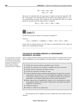Es necesario introducir tres parámetros. “Celda objetivo:” es donde se introduce la celda que
contiene la fórmula introducida. Es opcional introducir los signos $ a la celda. Si se hace clic
en la celda para introducir (ya sea antes o después de abrir Solver), los signos $ entran au-
tomáticamente. “Valor de la celda objetivo:” es donde se introduce el valor para el que se
establece la ecuación (en este caso, 0). Finalmente, “Cambiando las celdas:” se anota la
celda o las celdas que contiene o contienen la variable o variables (x, en este caso). Si se
tiene más de una celda variable, se inserta una coma entre cada identificación de celda. Como
no se sabe el valor de la celda x, se puede dejar vacía o se puede anotar en ella un valor
estimado inicial.
Para la ecuación que se ha elegido, se crea una hoja de cálculo con celdas que con-
tengan las constantes a, b y c; es decir, 0.70, 0.21 y 0.030, que se usarán en la fórmula;
la variable x; la fórmula (0.70x2
 0.21x – 0.30): [celda 0.70]*[celda x]^2  [celda
0.21]*[celda x]  [celda 0.030]. Se etiqueta cada celda. En la hoja de cálculo que se
muestra antes, las constantes están en las celdas B3, B4 y B5. La variable x está en la
celda C7, y la fórmula es B3*C7^2  B4*C7  B5. La fórmula se agrega a la celda E5.
Obsérvese que E5 muestra un valor de 0.03 (es decir, el valor de c) porque x todavía no
tiene un valor.
Se hace clic en Solver. Cuando aparezca el cuadro de diálogo de parámetros, se hace
clic en “Celda objetivo:” (ésta debe estar vacía; si no, se elimina cualquier número de celda
que esté en ella) y en seguida se hace clic en la celda E5 (o se teclea E5). Se hace lo mismo
en “Cambiando las celdas:”, haciendo clic en la celda C7 para agregar los datos. En “Va-
lor de la celda objetivo:”, se hace clic en “Valores de:” y se anota cero. Ahora todo está
preparado para resolver la fórmula. Pero antes de hacerlo, se debe hacer clic en “Opciones” y
observar la casilla de “Precisión”, donde se muestra la precisión como 0.000001 (106
). Este
número debe ser por lo menos 100 veces más pequeño que el número más pequeño con
el que se trabaja (a, b y c en este caso), y la solución, x. Éste es el caso para este problema;
pero si se encuentran problemas donde no es así, se deberán insertar más ceros en el número
de Precisión; por ejemplo, cuando la magnitud de la respuesta calculada está en el orden de
la precisión introducida (en cuyo caso se debe repetir el cálculo con Solver).
Se cierra la ventana de Opciones de Solver y se hace clic en Resolver, y aparecerá
un mensaje de que “Solver encontró una solución”, y se verá que la respuesta para x es
0.10565:
1
2
3
4
5
6
7
8
A B C D E F G H
Uso de Solver de Excel para resolver la ecuación cuadrática, ejemplo 6.1.
a= 0.7 fórmula =ax2
+bx-c = 0 (el 0 no se ingresa)
b= 0.21 Solver:
c= -0.03 fórmula: -8E-08 E5 = celda objetivo
Ponga en valor de 0
x= 0.10565 celda de fórmula E5: =B3*C7^2+B4*C7+B5
Solver: C7 = Celda cambiante
La fórmula es igual a –8E-08, un número muy pequeño que resulta de las iteraciones
(esencialmente igual a cero).
Matemáticamente, la ecuación cuadrática siempre tiene también una solución nega-
tiva para x (la cual no nos interesa porque no tiene sentido químico). Ese valor de x se
puede obtener restringiendo el resultado, para que sea menor a 0 en la casilla “Sujetas a
las siguientes restricciones:”. Se hace clic en “Agregar”. Para “Referencia de la celda:”, se
hace clic en C7. Se ajusta la flecha para que cambie a 	. En el cuadro de diálogo “Res-
tricción:”, se anota 0. Luego se hace clic en Aceptar, se hace clic en Resolver y se verá la
respuesta, x  0.40565 (y la fórmula  –9E-07).
Si se hace clic en “Opciones” en el cuadro de diálogo de Solver, se pueden estable-
cer límites que alterarán ligeramente el resultado final. Se usará Solver en otras ocasiones
para ayudar a resolver problemas tediosos.
6.11 CÁLCULOS CON CONSTANTES DE EQUILIBRIO. ¿CUÁNTO ESTÁ EN EQUILIBRIO? 199
06Christian(189-218).indd 199
06Christian(189-218).indd 199 9/12/08 14:23:07
9/12/08 14:23:07
www.FreeLibros.me
 