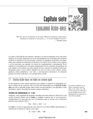 210 CAPÍTULO 6 CONCEPTOS GENERALES DE EQUILIBRIO QUÍMICO
Otro aspecto en que los equilibrios heterogéneos difieren de los homogéneos es la
manera en que los diferentes componentes se alejan del equilibrio. Guldberg y Waage de-
mostraron que cuando un sólido es componente de un proceso químico reversible, su masa
activa se puede considerar constante, sin que importe cuánto del sólido esté presente, es
decir, agregar más sólido no provoca modificación del equilibrio. Así pues, no es necesa-
rio que la expresión de la constante de equilibrio contenga términos de concentración para
las sustancias que están presentes como sólidos, y se concluye que el estado estándar de
un sólido se toma como el del sólido mismo o unitario. Por ejemplo, para el equilibrio
CaF2 É Ca2
 2F
se escribe que
Keq  [Ca2
][F
]2
Esto mismo es cierto para líquidos puros (no disueltos) en equilibrio, como el mercurio.
El estado estándar del agua se toma como la unidad en soluciones acuosas diluidas, y el
agua no aparece en las expresiones de las constantes de equilibrio.
6.15 Actividad y coeficientes de actividad:
la concentración no lo explica todo
En general, la presencia de sales diversas (que no contengan los iones comunes al equili-
brio en cuestión) provocará aumento en la disociación de un electrólito débil o en la so-
lubilidad de un precipitado. Los cationes atraen a los aniones y viceversa, y así los catio-
nes del analito atraen a los aniones de los diversos electrólitos, y los aniones del analito
atraen a los cationes. La atracción de los iones de la reacción de equilibrio por el electró-
lito disuelto los enmascara de manera formal disminuyendo su concentración efectiva y
desplazando el equilibrio. Conforme aumenta la carga, ya sea de una sal diversa o de los
iones de la reacción de equilibrio, el efecto de la sal diversa por lo general aumenta. Este
efecto sobre el equilibrio no está predicho por el principio de Le Châtelier; pero si se piensa
en términos de las concentraciones efectivas que se cambian, es análogo en algunos as-
pectos al efecto del ion común.
Esta “concentración efectiva” de un ion en presencia de un electrólito se llama ac-
tividad del ion. La actividad se puede usar para describir cuantitativamente el efecto de
las sales en las constantes de equilibrio (véase el efecto salino en seguida). La activi-
dad también es importante en mediciones potenciométricas (véase el capítulo 13). En esta
sección se describe cómo calcular la actividad.
EL COEFICIENTE DE ACTIVIDAD
La actividad de un ion ai se define por
ai  Ci fi (6.17)
donde Ci es la concentración del ion i, y fi es su coeficiente de actividad. La concentración
se expresa por lo regular como molaridad, y la actividad tiene las mismas unidades que la
concentración. El coeficiente de actividad es adimensional, pero los valores numéricos de
los coeficientes de actividad sí dependen de la selección del estado estándar. El coeficiente
de actividad varía con el número total de iones en la solución y con su carga, y es una
corrección para la atracción interiónica. En soluciones diluidas, menores de 104
M, el
coeficiente de actividad de un solo electrólito es cercano a la unidad, y la actividad es
La “concentración” de un sólido
o de un líquido puro es unitaria.
La “concentración efectiva” de
un ion disminuye al enmasca-
rarlo con otros iones “inertes”, y
esto representa la actividad del
ion.
Las actividades son importantes
en las mediciones potenciomé-
tricas. Véase el capítulo 13.
06Christian(189-218).indd 210
06Christian(189-218).indd 210 9/12/08 14:23:10
9/12/08 14:23:10
www.FreeLibros.me
 