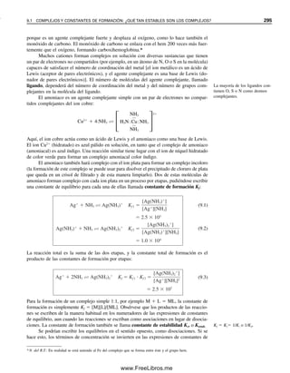 Además, si Ka1 es lo suficientemente grande (por ejemplo, ácido crómico, Ka1  0.18,
Ka2  3.2  107
) entonces no se puede usar la ecuación de Henderson-Hasselbalch para
la primera región amortiguadora, porque la suposición al derivarla de la expresión de Ka1
fue que la cantidad de H
o de OH
de la disociación o hidrólisis de H2A o HA
no era
apreciable en comparación con sus concentraciones. Para un ácido apreciablemente fuerte,
entonces, se puede escribir
H2A  H
 HA
y
HA
 H2O  H2A  OH
La concentración de equilibrio de H2A disminuye con respecto a la concentración analítica
calculada en una cantidad igual a [H
], y aumenta en una cantidad igual a [OH
]:
[H2A]  CH2A  [H
]  [OH
]
La de HA
aumenta por [OH
] y disminuye por [H
]:
[HA
]  CHA  [H
]  [OH
]
Como la solución es ácida, se puede despreciar [OH
]:
[H2A]  CH2A  [H
]
[HA
]  CHA  [H
]
(Para simplificar, se podrían haber escrito las mismas ecuaciones sólo a partir de la diso-
ciación de H2A arriba.) De modo que, para un ácido apreciablemente fuerte, se debe
sustituir en Ka1  [H
][HA
]/[H2A] la expresión [H2A]  CH2A  [H
], y [HA
]  CHA 
[H
], y resolver una ecuación cuadrática para la región amortiguadora, donde CH2A y CHA
son las concentraciones calculadas que resultan de la reacción ácido-base en un punto dado
de la titulación:
[H
]2
 (Ka1  CHA)[H
]  Ka1CH2A  0
También, si Kb1 para A2
es demasiado grande, entonces en cuanto haya pasado el segundo
punto de equivalencia, el OH
de la hidrólisis de A2
no se podrá ignorar en comparación
con la concentración de OH
del exceso de titulante. De este modo, se seguirá usando la
expresión de Kb1, Kb1  Kw/Ka2  [HA
][OH
]/[A2
]: [A2
]  CA2  [OH
], [HA
] 
[OH
], y se resolverá la ecuación cuadrática. Después de agregar, por ejemplo, 0.5 mL de
NaOH, hay suficiente exceso de OH
para suprimir la hidrólisis de A2
, y se puede calcu-
lar el pH sólo a partir del exceso de concentración de OH
. Finalmente, para HA
en el
primer punto de equivalencia, es probable que se tenga que usar la ecuación 7.83, más
exacta, en lugar de la 7.84 para el cálculo de [H
] para obtener el pH correcto, ya que Ka1
puede ser apreciable en comparación con [HA
] (Ka1Kw en el numerador probablemente
aún serán despreciables). Entonces,
[H
] 

Ka1Ka2[HA
]

Ka1  [HA
]
8.7 TITULACIÓN DE ÁCIDOS POLIPRÓTICOS 283
08Christian(266-293).indd 283
08Christian(266-293).indd 283 9/12/08 15:37:19
9/12/08 15:37:19
www.FreeLibros.me
 