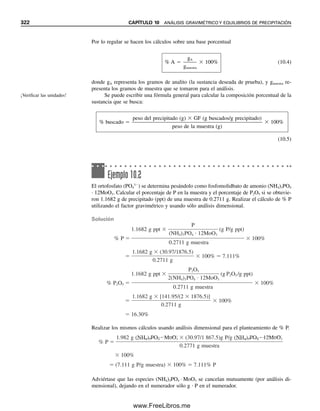 310 CAPÍTULO 9 REACCIONES Y TITULACIONES COMPLEJOMÉTRICAS
cial (ver el capítulo 6). Por lo regular, lo adecuado es hacer dos o máximo tres cálculos
iterativos.
Ver el problema 22 para calcular con hoja de cálculo los valores ␤ para la especie
Ag(NH3)2
⫹
como función de [NH3].
ALGUNOS DE LOS PUNTOS CLAVE QUE SE APRENDIERON
EN ESTE CAPÍTULO
● Constantes de formación, p. 294
● Equilibrios de EDTA (ecuaciones clave: 9.12, 9.13), p. 298
● Indicadores para titulaciones con EDTA, p. 305
● Valores de ␤ (ecuaciones clave: 9.20-9.22), p. 308
1. Distinguir entre un agente complejante y un agente quelante.
2. Explicar los principios de los indicadores de titulación por quelación.
3. ¿Por qué se agrega una pequeña cantidad de sal de magnesio a la solución de EDTA
que se usa para titular calcio con el indicador Eriocromo Negro T?
CÁLCULOS DE EQUILIBRIO DE COMPLEJOS (Kf)
4. El ion calcio forma un complejo débil 1:1 con el ion nitrato, con una constante de
formación de 2.0. ¿Cuáles serían las concentraciones de equilibrio de Ca2⫹
y Ca(NO3)⫹
en una solución preparada agregando 10 mL de CaCl2 0.010 M y 10 mL de NaNO3
2.0 M? Ignorar el efecto de ion diverso.
5. La constante de formación del complejo plata-etilendiamina Ag(NH2CH2CH2NH2)⫹
es 5.0 ⫻ 104
. Calcular la concentración de Ag⫹
en equilibrio con una solución 0.10
M del complejo (suponer que no hay complejos de orden superior).
6. ¿Cuál sería la concentración de Ag⫹
en el problema 5 si la solución contuviera tam-
bién etilendiamina 0.10 M, NH2CH2CH2NH2?
7. El ion plata forma por etapas complejas con el ion tiosulfato, S2O3
2⫺
, con
Kf1 ⫽ 6.6 ⫻ 108
y Kf2 ⫽ 4.4 ⫻ 104
. Calcular las concentraciones al equilibrio de
todas las especies de plata para AgNO3 0.0100 M en Na2S2O3 1.00 M. Despreciar los
efectos de ion diverso.
CONSTANTES CONDICIONALES DE FORMACIÓN
8. La constante de formación para el quelato plomo-EDTA (PbY2⫺
) es 1.10 ⫻ 1018
.
Calcular la constante condicional de formación: a) a pH 3 y b) a pH 10.
9. Usando las constantes condicionales calculadas en el problema 8, calcular el pPb
(⫺log[Pb2⫹
]) para 50.0 mL de una solución 0.0250 M Pb2⫹
: a) a pH 3 y b) a pH
10 después de la adición de: 1) 0 mL, 2) 50 mL, 3) 125 mL y 4) 200 mL de EDTA
0.0100 M.
Problemas
Objetivos de aprendizaje
Preguntas
09Christian(294-312).indd 310
09Christian(294-312).indd 310 9/12/08 15:40:16
9/12/08 15:40:16
www.FreeLibros.me
 