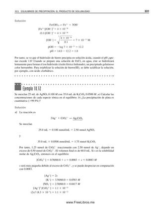 10.1 CÓMO REALIZAR UN ANÁLISIS GRAVIMÉTRICO SATISFACTORIO 319
2.Adsorción superficial. Como ya se ha mencionado, la superficie del precipitado tiene
una capa adsorbida primaria de los iones reticulares en exceso. Esto provoca adsorción
superficial, la forma más común de contaminación. Después de que el sulfato de bario
esté completamente precipitado, el ion reticular que estará en exceso será el bario, y éste
formará la capa primaria. El contraión será un anión del exterior, como el nitrato, dos por
cada ion bario. El efecto neto es, entonces, una capa adsorbida de nitrato de bario, proceso
basado en el equilibrio. Estas capas adsorbidas a menudo se pueden remover por lavado
o se pueden reemplazar por iones que se volatilicen fácilmente. Sin embargo, los precipi-
tados gelatinosos son en especial problemáticos. La digestión reduce el área superficial y
la cantidad de adsorción.
3. Reemplazo isomorfo. Se dice que dos compuestos son isomorfos si tienen el mismo
tipo de fórmula y cristalizan en formas geométricas similares. Cuando sus dimensiones
reticulares son aproximadamente iguales, un ion puede reemplazar a otro en el cristal,
dando como resultado un cristal mixto. Este proceso se llama reemplazo isomorfo. Por
ejemplo, en la precipitación de Mg2⫹
como fosfato de magnesio y amonio, el K⫹
tiene
aproximadamente el mismo tamaño iónico que el NH4
⫹
, y puede reemplazarlo para formar
fosfato de magnesio y potasio. Cuando ocurre reemplazo isomorfo, es muy grave, y poco
se puede hacer para remediarlo. Los precipitados en los que ocurre rara vez se usan en
forma analítica. La formación de cristales mixtos es un modo de formación de precipitados
en equilibrio, aunque puede estar influida por la rapidez de la precipitación.
4. Posprecipitación. A veces, cuando se deja que el precipitado esté en contacto con
el licor madre, una segunda sustancia formará lentamente un precipitado con el agente
precipitante. Esto se conoce como posprecipitación. Por ejemplo, cuando se precipita
oxalato de calcio en presencia de iones de magnesio, no se precipita de inmediato el oxa-
lato de magnesio, porque tiende a formar soluciones sobresaturadas; pero se precipitará si
se deja que la solución permanezca un tiempo demasiado largo antes de filtrarla. De manera
similar, el sulfuro de cobre se precipitará en solución ácida en presencia de iones zinc,
pero finalmente precipitará el sulfuro de zinc. La posprecipitación es un proceso de equi-
librio lento.
LAVADO Y FILTRADO DE LOS PRECIPITADOS. HAY QUE TENER
CUIDADO O ALGO SE PUEDE PERDER
Las impurezas coprecipitadas, en especial las que están en la superficie, se pueden elimi-
nar lavando el precipitado después de filtrar, el cual estará humedecido con el licor madre,
que también se remueve mediante el lavado. Muchos precipitados no se pueden lavar con
agua pura porque ocurre la peptización; ésta es lo contrario de la coagulación, como ya
se mencionó.
El proceso de coagulación que se comentó antes es al menos parcialmente reversible.
Según se ha visto, las partículas coaguladas tienen una capa neutra de iones adsorbidos
primarios y contraiones. También se vio que la presencia de otro electrólito forzará a
los contraiones a un contacto más estrecho con la capa primaria, promoviendo así la coa-
gulación. Estos iones extraños se arrastran en la coagulación. El lavado con agua diluye y
elimina los iones extraños, y el contraión ocupará un volumen mayor, con más moléculas
de disolvente entre éste y la capa primaria. El resultado es que las fuerzas repelentes entre
las partículas vuelven a ser fuertes, y éstas regresan de manera parcial al estado coloidal,
pasando a través del filtro. Esto se puede evitar agregando un electrólito al líquido de la-
vado, como HNO3, o NH4NO3 para el precipitado de AgCl (pero no KNO3, que no es
volátil; véase lo que sigue).
El electrólito debe ser volátil a la temperatura que se va a usar para el secado o la
incineración, y no debe disolver el precipitado. Por ejemplo, se usa ácido nítrico precipitado
La adsorción superficial de im-
purezas es la causa más común
de error en gravimetría. Se re-
duce mediante una correcta téc-
nica de precipitación, una
correcta digestión y un correcto
lavado.
10Christian(313-338).indd 319
10Christian(313-338).indd 319 9/12/08 15:41:47
9/12/08 15:41:47
www.FreeLibros.me
 