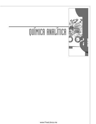 QUÍMICA ANALÍTICA
00Christian(i-xxiv)prelim.indd v
00Christian(i-xxiv)prelim.indd v 9/12/08 13:49:11
9/12/08 13:49:11
www.FreeLibros.me
 