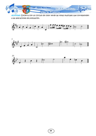 24
Actividad: Encierra con un círculo de color verde las notas musicales que corresponden
a las alteraciones de precaución.
 