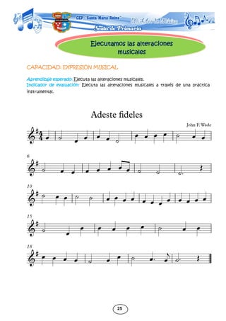 25
Ejecutamos las alteraciones
musicales
CAPACIDAD: EXPRESIÓN MUSICAL
Aprendizaje esperado: Ejecuta las alteraciones musicales.
Indicador de evaluación: Ejecuta las alteraciones musicales a través de una práctica
instrumental.
 