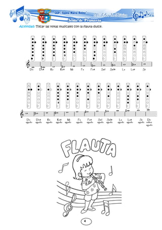 4
Actividad: Tocar las notas musicales con la flauta dulce.
 