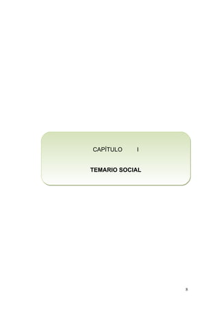 8
CAPÍTULO I
TEMARIO SOCIAL
CAPÍTULO I
TEMARIO SOCIAL
 
