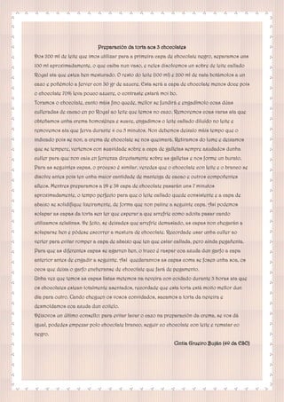 Preparación da torta aos 3 chocolates
Dos 200 ml de leite que imos utilizar para a primeira capa de chocolate negro, separamos uns
100 ml aproximadamente, o que caiba nun vaso, e neles disolvemos un sobre de leite callado
Royal ata que estea ben mesturado. O resto do leite (100 ml) e 200 ml de nata botámolos a un
cazo e poñémolo a ferver con 30 gr de azucre. Esta será a capa de chocolate menos doce pois
o chocolate 70% leva pouco azucre, o contraste estará moi bo.
Toramos o chocolate, canto máis fino quede, mellor se fundirá e engadímolo coas dúas
culleradas de cacao en po Royal ao leite que temos no cazo. Removemos coas varas ata que
obteñamos unha crema homoxénea e suave, engadimos o leite callado diluído no leite e
removemos ata que ferva durante 4 ou 5 minutos. Non debemos deixalo máis tempo que o
indicado pois se non, a crema de chocolate se nos queimará. Retiramos do lume e deixamos
que se tempere, vertemos con suavidade sobre a capa de galletas sempre axudados dunha
culler para que non caia en fervenza directamente sobre as galletas e nos forme un burato.
Para as seguintes capas, o proceso é similar, veredes que o chocolate con leite e o branco se
disolve antes pois ten unha maior cantidade de manteiga de cacao e outros compoñentes
alleos. Mentres preparamos a 2ª e 3ª capa de chocolate pasarán uns 7 minutos
aproximadamente, o tempo perfecto para que o leite callado quede consistente e a capa de
abaixo se solidifique lixeiramente, de forma que non patine a seguinte capa. Así podemos
solapar as capas da torta sen ter que esperar a que arrefríe como adoita pasar cando
utilizamos xelatinas. De feito, se deixades que arrefríe demasiado, as capas non chegarán a
solaparse ben e pódese escorrer a mestura de chocolate. Recordade usar unha culler ao
verter para evitar romper a capa de abaixo que ten que estar callada, pero aínda pegañenta.
Para que as diferentes capas se agarren ben, o truco é raspar coa axuda dun garfo a capa
anterior antes de engadir a seguinte. Así quedaranvos as capas coma se fosen unha soa, os
ocos que deixa o garfo encheranse de chocolate que fará de pegamento.
Unha vez que temos as capas listas metemos na neveira con coidado durante 3 horas ata que
os chocolates estean totalmente asentados, recordade que esta torta está moito mellor dun
día para outro. Cando cheguen os vosos convidados, sacamos a torta da neveira e
desmoldamos coa axuda dun coitelo.
Déixovos un último consello: para evitar lavar o cazo na preparación da crema, se vos dá
igual, podedes empezar polo chocolate branco, seguir co chocolate con leite e rematar co
negro.
Cintia Grueiro Buján (4º da ESO)
 
