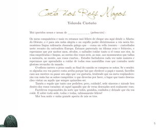 Carta dos Reis Magos
Yolanda Castaño

Moi queridos nenos e nenas de __________ (poboación) :
Os meus compañeiros e mais eu estamos moi felices de chegar ata aquí dende o Afasta­
do Oriente, e é para nós unha alegría e un orgullo poder dirixírmonos a vós nesta fer­
mosísima lingua milenaria chamada galego que —coma un vello tesouro— custodiades
neste recanto da cativadora Europa. Estanos parecendo un idioma rexo e feiticeiro, e
esperamos que por moitos anos, séculos, o saibades coidar tanto a el coma aos ríos, ás
rúas empedradas e limpas, ao sorriso dos vosos avós, ao mar, aos monumentos que tallan
a memoria, ao monte, aos vosos cuartos... Estades facéndovos cada vez máis maiores e
esperamos que aprendades a coidar de todas esas marabillas coas que contades neste
glorioso recuncho do mundo.
O esforzo merece a pena cando ao final do camiño se cumpren os soños. Se o sendei­
ro algunha vez vos parece costa arriba porque hai que obedecer a papá e mamá, facerlles
caso aos mestres ou pasar sen algo que vos gustaría, lembrade que na meta resplandece­
rán con máis luz os soños cumpridos: o que devecías por facer, o lugar que tanto desexa­
ches visitar ou aquilo que sempre quixeches ser.
Tamén o regalo que tanto nos pediches; pero, coidado!, sede sinceros e mirade ben
dentro dos vosos corazóns: só aquel agasallo que de veras desexades será realmente voso.
Facédevos responsables da sorte que tedes, gozádea, coidádea e deixade que ela vos
coide. E sobre todo sede, todos e todas, rabiosamente felices!
Moi boa noite e unha grande aperta de nós os tres.

5

 