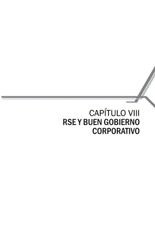 CAPÍTULO VIII
RSE Y BUEN GOBIERNO
CORPORATIVO
 