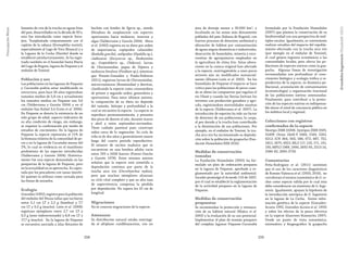 259258
PreocupaciónMenor
fomento de cría de la trucha en aguas frías
del país, desarrollados en la década de 50´s,
esta fue introducida como especie forra-
jera. Trasplantada conjuntamente con el
capitán de la sabana (Eremophilus mutisii),
especialmente al Lago de Tota (Boyacá) y a
la Laguna de la Cocha (Nariño) donde se
estableció satisfactoriamente. Se ha regis-
trado también en el humedal Santa María
del Lago de Bogotá, laguna de Fúquene y el
embalse de Tominé.
Población y uso
Las poblaciones en las lagunas de Fúquene
y Cucunubá podría estar modificando su
estructura, pues hace 30 años registraban
tamaños medios de 5,8 cm y actualmente
los tamaños medios en Fúquene son 3,6
cm (Valderrama y Garzón 2004) y en el
embalse San Rafael 3,4 (León et al. 2006).
En Fúquene se denota la existencia de un
solo grupo de edad, aspecto indicativo de
su alta condición de riesgo, sin embargo,
se requiere la confirmación por medio de
estudios de crecimiento. En la laguna de
Fúquene la especie representa el 11% de
la biomasa relativa de la comunidad de pe-
ces y en la laguna de Cucunubá menos del
2%, lo cual se evidencia en el manifiesto
predominio de las especies introducidas
(Valderrama y Garzón 2004). Histórica-
mente fue una especie demandada en las
pesquerías de la laguna de Fúquene, pero
en la actualidad no se aprovecha. Es captu-
rada por los pescadores con nasas (mochi-
lo) quienes la utilizan como carnada para
las líneas de anzuelos.
Ecología
González (1992), registra para la población
del embalse del Neusa tallas que oscilaron
entre 5,1 cm LT y 2,5 g (hembra) y 7,7
cm LT y 9,3 g (macho). León et al. (2006)
registran ejemplares entre 2,7 cm LT y
0,3 g (sexo indeterminado) y 8,8 cm LT y
17,7 g (macho). En la laguna de Fúquene
se encuentra asociada a islas flotantes de
buchón con fondos de Egeria sp., siendo
filtradora de zooplancton con espectro
oportunista hacia moluscos, insectos y
algas (Valderrama y Garzón 2004). Mora
et al. (1992) registra en su dieta por orden
de importancia, copépodos calanoides
(Boekella gracilis), anfípodos (Hyalella sp.),
cladóceros (Eurycercus sp., Neobosmina
sp., Graptoleberis sp., Chidorus), larvas
de Chironomidae, pupas de Diptera y
moluscos bivalvos (Pisidium sp.); mientras
que Pinzón-González y Prada-Pedreros
(2011), registran larvas de Chironomidae,
microcrustáceos (Bosminidae) y detritus,
clasificando la especie como consumidora
de primer y segundo orden, generalista y
oportunista. Para estos últimos autores,
la composición de su dieta no depende
del tamaño, biótopo y profundidad a la
cual se encuentre la especie. La especie se
reproduce permanentemente, y presenta
dos picos de desove al año, durante marzo
y abril y entre septiembre-noviembre.
Tiene cuidado parental pues construye
nidos cerca de la vegetación. Su ciclo de
vida es de dos años y generalmente muere
luego del cuarto período reproductivo.
El número de oocitos maduros que se
encuentran en una hembra adulta varía
entre 293 a 3458 huevos (Forero-Useche
y Garzón 1974). Estos mismos autores
señalan que la especie está sometida a
depredación continua por parte de la
trucha arco iris (Oncorhynchus mykiss),
pero que muchos ejemplares alcanzan
su ciclo vital completo y que su alta tasa
de supervivencia compensa la pérdida
por depredación. No supera los 10 cm de
longitud.
Migraciones
No se conocen migraciones de la especie.
Amenazas
Su distribución natural estaba restringi-
da al altiplano cundiboyacense, con un
área de drenaje menor a 30.000 km2
, y
localizada en las zonas más densamente
pobladas del país (Sabana de Bogotá), con
fuertes procesos de deterioro ambiental y
alteración de hábitat por contaminación
de aguas negras domésticas e industriales,
desecación de humedales, minería y esco-
rrentías de agroquímicos empleados en
la agricultura de clima frío. Estas altera-
ciones en la cuenca original han afectado
a la especie, restringiéndola a unos pocos
sectores aún no modificados sustancial-
mente (Álvarez-León et al. 2002). En los
humedales de Fúquene el impacto se hace
crítico para las poblaciones de peces cuan-
do se abren las compuertas que regulan el
río Ubaté y cuando las lluvias lixivian los
terrenos con producción ganadera y agrí-
cola, registrándose mortalidades masivas
de la especie (Valderrama et al. 2007). La
introducción de especies ha sido un factor
de deterioro de sus poblaciones, la carpa,
el pez dorado y la trucha han contribuido
a la disminución de sus poblaciones. Por
ejemplo, en el embalse de Tominé, la tru-
cha arco iris ha incrementado su depreda-
ción sobre la población de guapucha (Fun-
dación Humedales/EEB 2010).
Medidas de conservación
tomadas
La Fundación Humedales (2005) ha for-
mulado un plan de ordenación pesquera
en la laguna de Fúquene, aprobado y re-
glamentado por la autoridad ambiental.
Incoder promulgó el Acuerdo 110 de 2007,
por el cual se estableció la reglamentación
de la actividad pesquera en la laguna de
Fúquene.
Medidas de conservación
propuestas
Se recomiendan la protección y restaura-
ción de su hábitat natural (Mojica et al.
2002) y la evaluación de su uso potencial.
Implementar el plan de manejo pesquero
del complejo lagunar Fúquene-Cucunubá
formulado por la Fundación Humedales
(2007) que plantea la conservación de su
biodiversidad con una perspectiva de múl-
tiples escalas. Igualmente, es conveniente
realizar estudios del impacto del repobla-
miento efectuado con la trucha arco iris
(por ejemplo en el embalse de Tominé),
el cual genera ingresos económicos a las
comunidades locales, pero afecta las po-
blaciones de especies nativas como la gua-
pucha. Algunas líneas de investigación
recomendadas son profundizar el cono-
cimiento biológico y ecología trófica y re-
productiva de la especie, su dinámica po-
blacional, acumulación de contaminantes
(ecotoxicología) y organización funcional
de las poblaciones nativas amenazadas.
Finalmente, para contribuir a la protec-
ción de las especies nativas es indispensa-
ble elevar el nivel de conciencia pública en
los ámbitos local y regional.
Colecciones con registros
confirmados de la especie
Neotipo ZMB 33306. Syntipos ZMB 3505,
31499. Otras: IAvH-P 1660, 2169, 2202,
6212; ICN 364, 563, 586, 672, 687, 752,
1815, 2675, 4922; MLS 117, 133, 171, 191,
195; MPUJ 1989, 1990, 2692-95, 2513-14,
2580-82, 2695-2720.
Comentarios
Peña-Rodríguez et al. (2011) sostienen
que el uso de los caracteres diagnósticos
de Román-Valencia et al. (2003, 2010), no
corroboran el estatus taxonómico de G. co-
chae como especie válida por lo cual ésta
debe considerarse un sinónimo de G. bogo-
tensis. Igualmente, apoyan la hipótesis de
la introducción antrópica de G. bogotensis
en la laguna de La Cocha. Existe infor-
mación genética de la especie (González-
Acosta 1992, González-Acosta et al. 1992)
y sobre los efectos de la pesca eléctrica
en la especie (Guerrero-Kommritz 1997).
Desde un punto de vista taxonómico,
sistemático y biogeográfico la guapucha
Grundulusbogotensis(Humboldt1821)
 