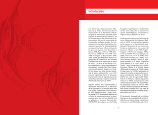2726
Introducción
ha jugado un papel pionero y fundamental
en este tema tal y como lo muestran los
aportes metodológicos y conceptuales al
respecto (Amaya-Espinel et al. 2011).
Desde la primera edición del Libro Rojo de
Peces Dulceacuícolas de Colombia (Moji-
ca et al. 2002), el conocimiento científico
de las especies se ha incrementado nota-
blemente. Al presente, el país cuenta con
listados actualizados en las cuencas del
Amazonas (Mojica et al. 2005, Bogotá-
Gregory y Maldonado Ocampo 2006a,
Galvis et al. 2006), Putumayo (Ortega et al.
2006), Orinoco (Lasso et al. 2004), Tomo
(Maldonado-Ocampo et al. 2006a), Gua-
viare, Inírida y Atabapo (Lasso et al. 2009,
Miller-Hurtado et al. 2009), Magdalena
(Villa-Navarro et al. 2006, Mojica et al.
2006a), Cauca (Ortega-Lara et al. 2006a),
Ranchería (Mojica et al. 2006b), Atrato
(Maldonado-Ocampo et al. 2006b) y Patía
(Ortega-Lara et al. 2006b). Igualmente, se
dispone de estudios recientes sobre sus es-
pecies ornamentales (Galvis et al. 2007a,
2007b), las rayas de agua dulce (Mejia-
Falla et al. 2009), las especies migratorias
(Usma et al. 2009), las especies con valor
comercial y de consumo y de sus principa-
les pesquerías (Lasso et al. 2011a), sobre
el grave colapso de pesquerías del Magda-
lena (Galvis y Mojica 2007), así como de
aspectos biogeográficos regionales (Rodrí-
guez-Olarte et al. 2011).
El incremento alcanzado en los últimos
diez años en el conocimiento de la diversi-
dad de peces dulceacuícolas colombianos,
contrasta con las dificultades que enfren-
Executivesummary
Los Libros Rojos Internacionales, edita-
dos por la Unión Internacional para la
Conservación de la Naturaleza (UICN),
recopilan la información disponible sobre
el grado de amenaza de las especies y, en
los últimos años, se han constituido en un
instrumento útil para la conservación de
la diversidad biológica mundial. En Lati-
noamérica, varios países han dado un tra-
tamiento regional a la vulnerabilidad de
sus especies de fauna y flora, incluyendo
los peces en algunos casos (Sarmiento y
Barrera 1996, Rosa y Menezes 1996, Solís-
Rivera et al. 1999, Gill et al. 1998, Lasso
2008, Rodríguez y Rojas-Suárez 1994,
1999, 2008), permitiéndoles definir sus
prioridades de conservación. En Colombia
la publicación de los libros rojos se inició
en 2002 y a la fecha se han editado 15 li-
bros rojos de flora y fauna (invertebrados y
vertebrados), incluido el de “Peces Dulcea-
cuícolas de Colombia” (Mojica et al. 2002).
El país posee una muy elevada diversi-
dad de peces dulceacuícolas y sus 1435
especies registradas hasta el momento,
lo posicionan como la segunda nación de
Suramérica con mayor riqueza de especies
(Maldonado-Ocampo et al. 2008).
Algunos autores han experimentado y
reconocido dificultades en la aplicación
de los criterios UICN para los peces (Gill
et al. 1998, Álvarez-León 1999, Mojica et
al. 2002, Sánchez-Duarte y Lasso 2011).
La misma UICN, ha intentado adaptar sus
criterios de categorización para los peces
marinos, pero aún no hay claridad para
su aplicación a los peces dulceacuícolas
(UICN 1996). En cualquier caso, Colombia
 