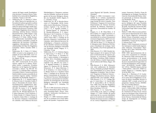 303302
Bibliografía
captura del bagre rayado Pseudoplatys-
toma fasciatum Linnaeus (Pisces: Pime-
lodidae) en la cuenca del río Magdalena,
Colombia. Trianea 2: 537-549.
•	 Valderrama, M., I. C. Beltrán y C. More-
no. 1993a. Épocas de reproducción, ta-
lla media de madurez gonadal y análisis
de la problemática con referencia a las
tallas de captura del bagre rayado Pseu-
doplatystoma fasciatum (Linnaeus 1766)
en el Medio Magdalena-Sector Barran-
cabermeja. Informe Técnico, Instituto
Nacional de Pesca, INPA. Bogotá. 17 pp.
•	 Valderrama, M., M. Petrere Jr., M. Z.
Villareal y G. V. Uribe. 1993b. Paráme-
tros poblacionales (mortalidad, rendi-
mento máximo sostenible) y estado de
explotación del bocachico Prochilodus
magdalenae (Steindachner, 1878; Pro-
chilodontidae) del Bajo Río Magdalena
(Colombia). Boletín Científico INPA 1:
43-60.
•	 Valderrama, M., F. Salas y D. Solano.
2006. Los peces y las pesquerías en el
embalse de Urrá 2001-2005. Urrá S.A.
E.P.S. – Fundación Bosques y Humeda-
les, Bogotá. 107 pp.
•	 Valderrama, M., A. Garzón y S. Hernán-
dez. 2007. Conservación de los peces
nativos capitán de la sabana, Eremo-
philus mutisii, y guapucha, Grundulus
bogotensis, en las lagunas de Fúquene,
Cucunubá y Palacio. Pp 299-314. En:
Franco L. y G. Andrade (Eds.). Fúquene,
Cucunubá y Palacio. Conservación de la
biodiversidad y manejo sostenible de un
ecosistema lagunar andino. Instituto
Alexander von Humboldt. Bogotá D. C.
•	 Valderrama, M., L. F. Jiménez-Segura,
R. Álvarez-León, G. González-Cañón, F.
Salas, S. Hernández y M. Zarate. 2011a.
Pseudoplatystoma magdaleniatum (Silu-
riformes, Pimelodidae). Capítulo 7. Pp.
491-496. En: Lasso, C. A., E. Agudelo
Córdoba, L. F. Jiménez-Segura, H. Ra-
mírez-Gil, M. Morales-Betancourt, R.
E. Ajiaco-Martínez, F. de P. Gutiérrez, J.
S. Usma Oviedo, S. E. Muñoz Torres, A.
I. Sanabria Ochoa (Eds.) I. Catálogo de
los Recursos Pesqueros Continentales
de Colombia. Serie Editorial Recursos
Hidrobiológicos y Pesqueros continen-
tales de Colombia. Instituto de Investi-
gación de Recursos Biológicos Alexan-
der von Humboldt (IAvH). Bogotá, D.
C., Colombia, 715 pp.
•	 Valderrama, M., M. A. Morales-Betan-
court y S. Hernández. 2011b. Eremo-
philus mutisii (Siluriformes, Trichomyc-
teridae). Capítulo 7. Pp. 551-554. En:
Lasso, C. A., E. Agudelo Córdoba, L.
F. Jiménez-Segura, H. Ramírez-Gil,
M. Morales-Betancourt, R. E. Ajiaco-
Martínez, F. de P. Gutiérrez, J. S. Usma
Oviedo, S. E. Muñoz Torres, A. I. Sa-
nabria Ochoa (Eds.) I. Catálogo de los
Recursos Pesqueros Continentales de
Colombia. Serie Editorial Recursos Hi-
drobiológicos y Pesqueros continenta-
les de Colombia. Instituto de Investiga-
ción de Recursos Biológicos Alexander
von Humboldt (IAvH). Bogotá, D. C.,
Colombia, 715 pp.
•	 Valderrama, M., L. F. Jiménez-Segura,
S. López-Casas, T. S. Rivas, C. E. Rin-
cón, S. Nieto-Torres, G. González-Ca-
ñón, I. Galvis-Galindo, S. Hernández y
F. Salas. 2011c. Prochilodus magdalenae
(Characiformes, Prochilodontidae).
Capítulo 7. Pp. 305-311. En: Lasso, C.
A., E. Agudelo Córdoba, L. F. Jiménez-
Segura, H. Ramírez-Gil, M. Morales-
Betancourt, R. E. Ajiaco-Martínez, F.
de P. Gutiérrez, J. S. Usma Oviedo, S.
E. Muñoz Torres, A. I. Sanabria Ochoa
(Eds.) I. Catálogo de los Recursos Pes-
queros Continentales de Colombia. Se-
rie Editorial Recursos Hidrobiológicos
y Pesqueros continentales de Colombia.
Instituto de Investigación de Recursos
Biológicos Alexander von Humboldt
(IAvH). Bogotá, D. C., Colombia, 715
pp.
•	 Vari, R. P. 1989. Systematics of the neo-
tropical characiform genus Pseudocuri-
mata Fernández-Yépez (Pisces: Osta-
riophysi). Smithsonian Contributions to
Zoology 490: 1-28
•	 Vargas, I. C. 1989. Inventario prelimi-
nar de la ictiofauna de la hoya hidro-
gráfica del Quindío. Corporación Autó-
noma Regional del Quindío, Armenia
(Quindío).
•	 Vergara, A. 2006. Crecimiento y mor-
talidad de la cachana (Cynopotamus
atratoensis Eigenmann, 1907) en la cié-
naga Grande de Lorica, Colombia. Tesis
Profesional. Programa de Acuicultura,
Departamento de Ciencias Acuícolas,
Facultad de Medicina Veterinaria y
Zootecnia, Universidad de Córdoba, 30
pp.
•	 Vergara, A., C. W. Olaya-Nieto, S. B.
Brú-Cordero, F. F. Segura-Guevara y G.
Tordecilla-Petro. 2005. Crecimiento y
mortalidad de la cachana (Cynopotamus
atratoensis Eigenmann, 1907) en la Cié-
naga Grande de Lorica, Colombia. Pp.
136-138. En: Rivas, T., C. E. Rincón y H.
R. Mosquera (eds.). Memorias VIII Sim-
posio Colombiano de Ictiología. Quib-
dó, Colombia. 20 al 23 de septiembre de
2005.
•	 Villa-Navarro, F. A. 1999. Estudio bio-
lógico pesquero de la represa de Prado
para la determinación de especies pro-
misorias en acuicultura. Universidad
del Tolima, Cortolima, INPA, Goberna-
ción del Tolima y Comité Departamen-
tal de Cafeteros del Tolima, Ibague. 105
pp.
•	 Villa-Navarro, F. A. 2002. Diferencia-
ción entre poblaciones de Pimelodus
clarias y Pimelodus grosskopfii (Silurifor-
mes: Pimelodidae) en la cuenca del río
Magdalena (Colombia). Tesis de Maes-
tría. Programa de Maestría Ciencias –
Biología, Facultad de Ciencias, Univer-
sidad del Valle. Cali, Colombia. 188 pp.
•	 Villa-Navarro, F. A., P. T. Zúñiga-Upe-
gui, D. Castro-Roa, J. E. García-Melo.
M. E. García-Melo y M. E. Herrada-
Yara. 2006. Peces del Alto Magdalena,
cuenca del río Magdalena, Colombia.
Biota Colombiana 7 (1) 3-22.
•	 Villa-Navarro, F. A; Castro-Roa, D.;
Cortes-Villa, A. M., López, E. y Zúñiga-
Upegui, P. T. 2010. Estudio del aporte
nutricional de los recursos hidrobioló-
gicos en el sustento de comunidades ri-
bereñas de escasos recursos o indígenas
en las cuencas Magdalena-Cauca, Ori-
noquía, Amazonía y Pacífico. Grupo de
Investigación en Zoología, Facultad de
Ciencias, Universidad del Tolima. Infor-
me presentado al Instituto Alexander
von Humboldt, 39 pp.
•	 Villaneda, J. A. A. 1977. Algunos as-
pectos biológicos del capaz Pimelodus
grosskopfii (Steindachner 1879). Trabajo
de grado. Facultad de ciencias del Mar,
Universidad Jorge Tadeo Lozano, Bogo-
tá. 45 pp.
•	 Wahle, B. 1984. Observaciones prelimi-
nares para la determinación de la edad
de la pacora Plagioscion surinamensis
Bleeker (Pisces: Sciaenidae) a partir de
los incrementos diarios de los otolitos.
INDERENA / Cuerpos de Paz. Bogotá D.
E. Informe Final: 1-18.
•	 Walsh, S. 1990. A systematic revision of
the neotropical catfish family Ageneio-
sidae (Teleostei: Ostariophysi: Siluri-
formes). Ph.D. Tesis, University of Flo-
rida, Florida, 363 p
•	 WWF. 2006. Aprovechamiento del re-
curso íctico ornamental en Colombia.
En: Memorias Taller internacional “As-
pectos socioeconómicos y de manejo
sostenible del comercio internacional
de peces ornamentales de agua dulce en
el norte de Sudamérica: retos y perspec-
tivas”.  ACOLPECES / Incoder / IIRBA-
vH / OTCA / TRAFFIC-América del Sur  
/ UNILLANOS /  UNC-ICN / WWF-Co-
lombia. Bogotá D. C. Colombia, Agosto
24-26 de 2005, 72 p.
•	 Zárate, M., J. Martínez y P. R. Caraba-
llo. 1988. Captura y esfuerzo pesquero
en la cuenca del río Magdalena y su sis-
tema de planos inundables durante la
subienda 1987 y estado actual de sus
pesquerías. Informe Técnico. INDERE-
NA, San Cristóbal (Bolívar).
•	 Zúñiga-Upegui, P. T., F. A. Villa-Nava-
rro y L. J. García-Melo. 2004. Ictiofauna
de los ríos Anchique y Patá. Pp. 75-109.
En: Inventario de fauna de las cuencas
de los ríos Anchique y Patá. Proyecto de
Adecuación de Tierras Golondrinas. In-
forme Técnico, Universidad del Tolima,
Grupo de Investigación en Zoología.
Ibagué, Colombia.
 