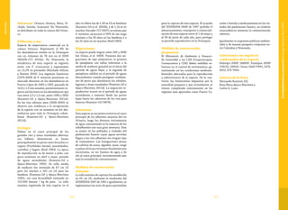 167166
Vulnerable
Subcuencas: Orinoco (Arauca, Meta, Vi-
chada, Inírida, Guaviare). En Venezuela,
se distribuye en toda la cuenca del Orino-
co.
Población y uso
Especie de importancia comercial en la
cuenca Orinoco. Representó el 8% de
los desembarcos totales en la Orinoquia
con un volumen de 76 ton en el 2009
(MADR-CCI 2010a). En Venezuela la
estadística de esta especie se registra
junto con P. orinocoense y representan
un 13,2% en promedio (Machado-Allison
y Bottini 2010). Los registros históricos
(1979-2009) de P. metaense presentan un
marcado descenso en los desembarcos en
Puerto López de 1983 a 1992, pasando de
14,8 a 1,9 ton anuales; posteriormente re-
gistra oscilaciones en los desembarcos que
van entre 2,3 y 1,5 ton, entre 1993 a 2002
(Ramírez-Gil y Ajiaco-Martínez 2011d).
En los tres últimos años (2006-2009) se
observa una tendencia a la recuperación
de la especie con un aumento en los des-
embarcos para toda la Orinoquia colom-
biana (Ramírez-Gil y Ajiaco-Martínez
2011d).
Ecología
Habita en el cauce principal de los
grandes ríos y áreas inundadas abiertas;
sus hábitos alimenticios se basan
principalmente en peces como bocachico o
coporo (Prochilodus mariae), anostómidos,
cuchillos y bagres (Reid 1983). La época
de reproducción va de marzo a julio, con
picos máximos en abril y mayo, periodo
de aguas ascendentes (Ramírez-Gil y
Ajiaco-Martínez 1995). Su talla media
de madurez fue estimada de 67 cm LE
para los machos y 102 cm LE para las
hembras (Ramírez-Gil y Ajiaco-Martínez
1995); con una fecundidad estimada en
152.000 huevos / kg de peso. La talla
máxima registrada de esta especie en el
alto río Meta fue de 1,30 m LE en hembras
(Ramírez-Gil et al. 2002b), y de 1,14 m en
machos (Incoder-CCI 2007); se estima que
P. metaense alcanzará el 95% de ese largo
máximo a los 30 años en las hembras y a
los 25 años en los machos (Reid 1983).
Migraciones
La especie puede migrar entre 500 a 3000
km (Usma et al. 2009). Presenta dos mi-
graciones de tipo alimenticio: la primera
de ejemplares con tallas inferiores a la
media de madurez gonadal en el inicio del
periodo de aguas bajas, y la segunda de
ejemplares adultos en el periodo de aguas
descendentes cuando persiguen cardúme-
nes de peces que abandonan los rebalses,
lagunas y áreas inundadas (Ramírez-Gil y
Ajiaco-Martínez 2011d). La migración re-
productiva ocurre en el periodo de aguas
ascendentes y remonta desde las partes
bajas hasta las cabeceras de los ríos para
desovar (Ramírez-Gil 1987b).
Amenazas
Esta especie se encuentra restricta al cauce
principal de los afluentes mayores del río
Orinoco, luego los diversos vertimientos
de agua contaminada en la mayoría de los
subafluentes son una gran amenaza. Esta
es mayor en los poblados y ciudades del
piedemonte llanero cuyas aguas servidas
llegan a los ríos afluentes sin ningún tipo
de tratamiento. Las fumigaciones aéreas
de cultivos de arroz, algodón, maíz, sorgo
y palma africana terminan finalmente por
escorrentía, en las fuentes de agua y de
ahí al cauce principal, incrementando aún
más la variedad de contaminantes.
Medidas de conservación
tomadas
La talla mínima de captura fue establecida
en 65 cm LE, mediante la resolución del
INDERENA 1087 de 1981 e igualmente, se
reglamentan las artes de pesca permitidas
PseudoplatystomametaenseBuitrago-SuárezyBurr2007
para la captura de esta especie. El acuerdo
del INDERENA 0008 de 1997 prohíbe el
almacenamiento, transporte y comerciali-
zación de esta especie entre el 1 de mayo y
el 30 de junio de cada año, para proteger
su periodo reproductivo en la Orinoquia.
Medidas de conservación
propuestas
El Ministerio de Ambiente y Desarro-
llo Sostenible y las CAR (Corporinoquia,
Cormacarena y CDA) deben redoblar es-
fuerzos en el control de vertimientos, ga-
rantizando así las condiciones medioam-
bientales adecuadas para la reproducción
y sobrevivencia de la especie. De lo con-
trario, las limitaciones impuestas por la
autoridad pesquera y que actualmente se
vienen cumpliendo exitosamente en las
regiones más apartadas como Puerto Ca-
rreño e Inírida y medianamente en las ciu-
dades del piedemonte llanero, no tendrán
trascendencia mientras la contaminación
subsista.
Igualmente se requieren políticas ambien-
tales y de manejo pesquero conjuntas en-
tre Colombia y Venezuela.
Colecciones con registros
confirmados de la especie
Holotipo ANSP 146858. Paratipos ANSP
128135, 149541. Otras: IAvH-P 891, 1479,
4922; ICN 7904.
Autores de la ficha
Hernando Ramírez-Gil,
Rosa Elena Ajiaco-Martínez y
Carlos A. Lasso
 