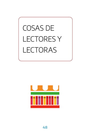 48
COSAS DE
LECTORES Y
LECTORAS
 