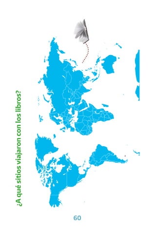 60
¿A
qué
sitios
viajaron
con
los
libros?
 