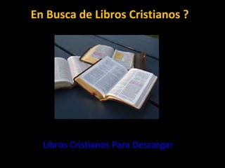 En Busca de Libros Cristianos ? Libros Cristianos Para Descargar 