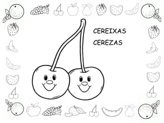 CEREIXAS
CEREZAS
 