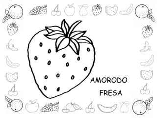 AMORODO
FRESA
 