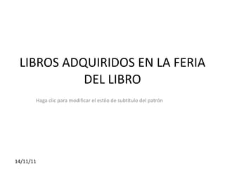 LIBROS ADQUIRIDOS EN LA FERIA DEL LIBRO PROGRAMA LIBRO % CONABIP MAYO 2011 