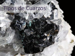 Tipos de Cuarzos
 