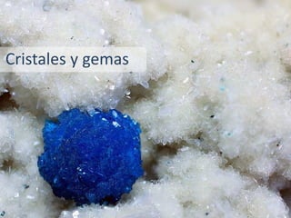 Cristales y gemas
 