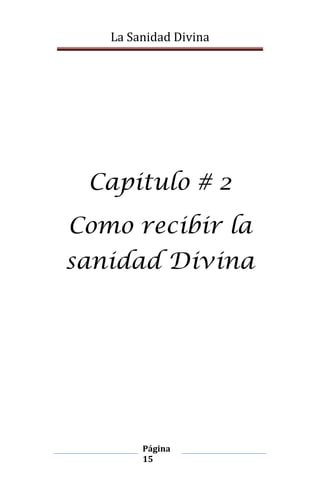 La Sanidad Divina

Capitulo # 2
Como recibir la
sanidad Divina

Página
15

 