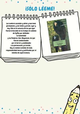 ¡SÓLO LÉEME!
Las cumbres azuladas y añiles y marrones
permanecen, y son límite y prisión, ayer y
hoy. Éste es el universo de los que ayer
fueron triturados en la trampa sin cañones
de Fyffes por defender
la honestidad
y las Palabras-Con-Mayúscula, los que
fueron condicionados
por el terror y condenados
a la persecución y al olvido…
Hoy se sienten eximidos de toda
responsabilidad moral y justificados por el
instinto de supervivencia.
 