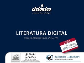 LITERATURA DIGITAL Libros Colaborativos, POD, etc. 