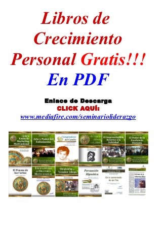 Libros de
  Crecimiento
Personal Gratis!!!
     En PDF
        Enlace de Descarga
           CLICK AQUÍ:
 www.mediafire.com/seminarioliderazgo
 