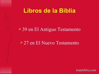 Libros de la Biblia ,[object Object],[object Object],Indubiblia.com 