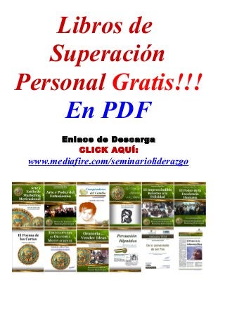 Libros de
Superación
Personal Gratis!!!
En PDF
Enlace de Descarga
CLICK AQUÍ:
www.mediafire.com/seminarioliderazgo
 
