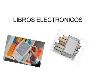 LIBROS ELECTRONICOS

 