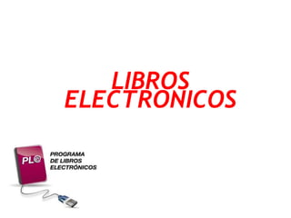 LIBROS
ELECTRONICOS
 