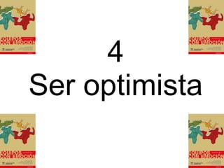 4 Ser optimista 