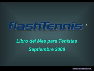 Libro del Mes para Tenistas Septiembre 2008 www.flashtennis.com   