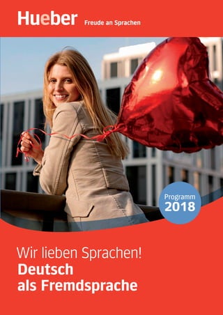 Freude an Sprachen Freude an Sprachen
www.hueber.de
www.facebook.com/hueberverlag
Programm
2018
Deutsch
als
Fremdsprache
P...
