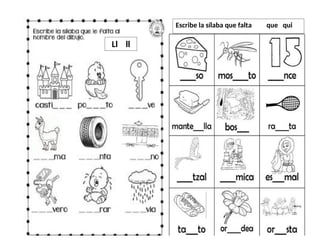 Ll ll
Escribe la sílaba que falta que qui
 